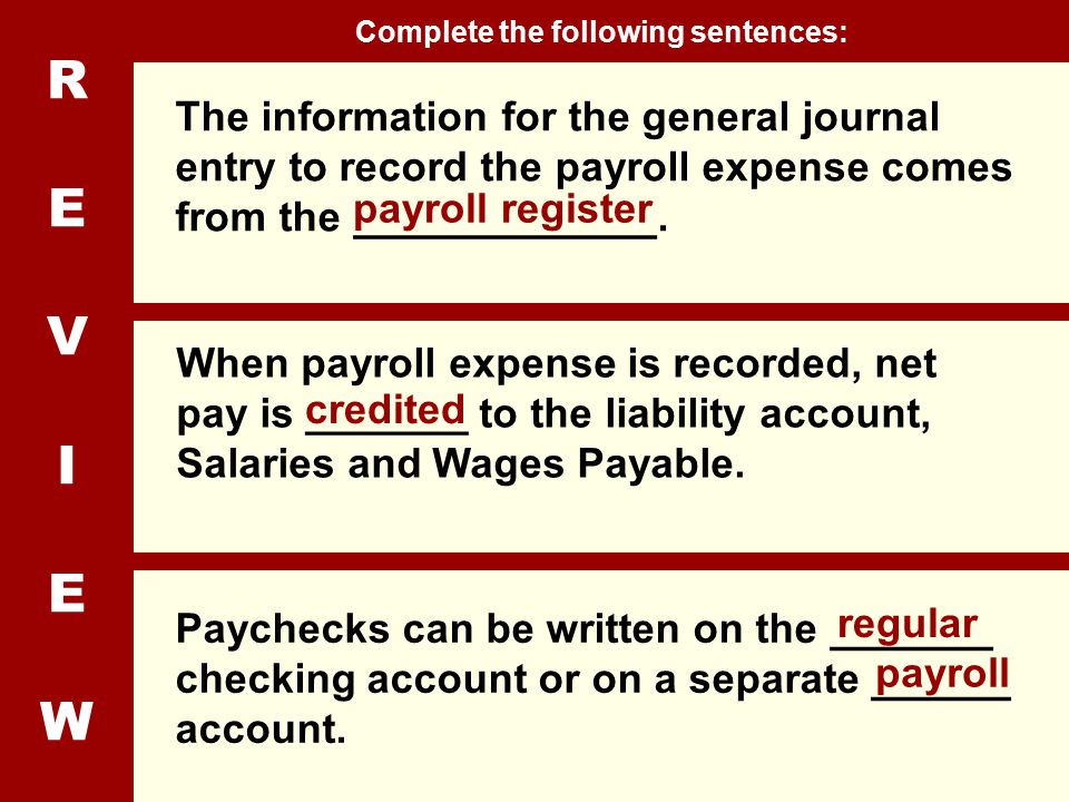 REVIEWREVIEW The information for the general journal entry to record the payroll expense comes from the _____________.