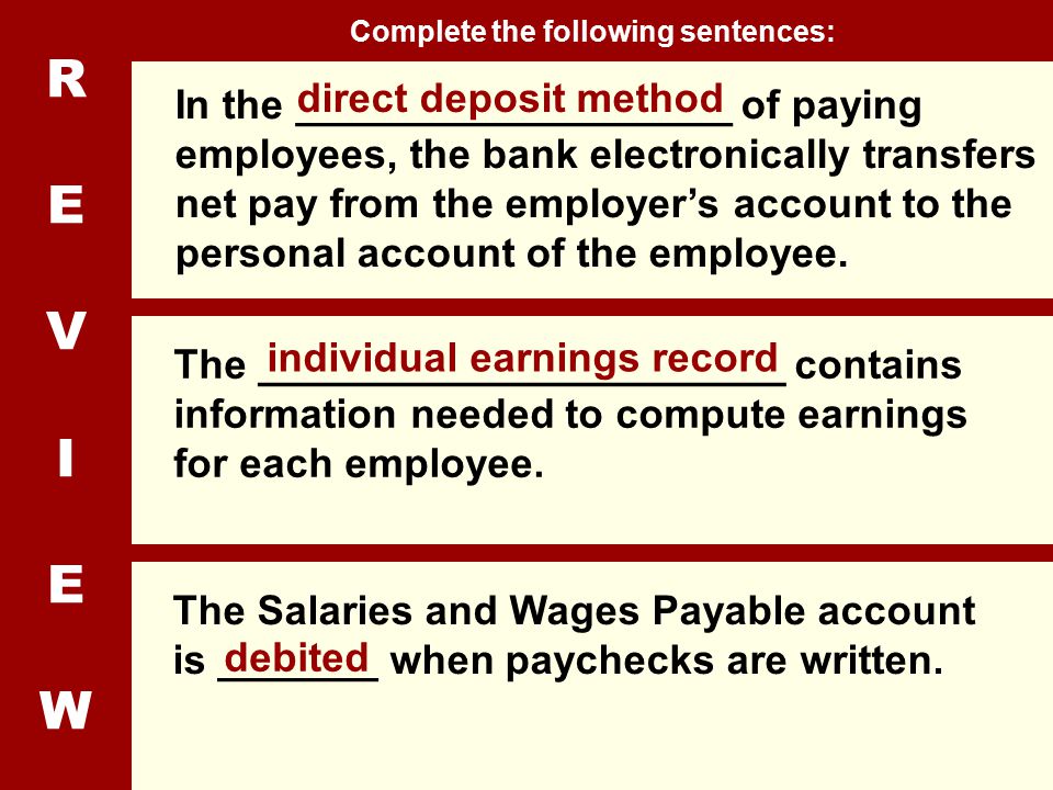 REVIEWREVIEW In the ___________________ of paying employees, the bank electronically transfers net pay from the employer’s account to the personal account of the employee.