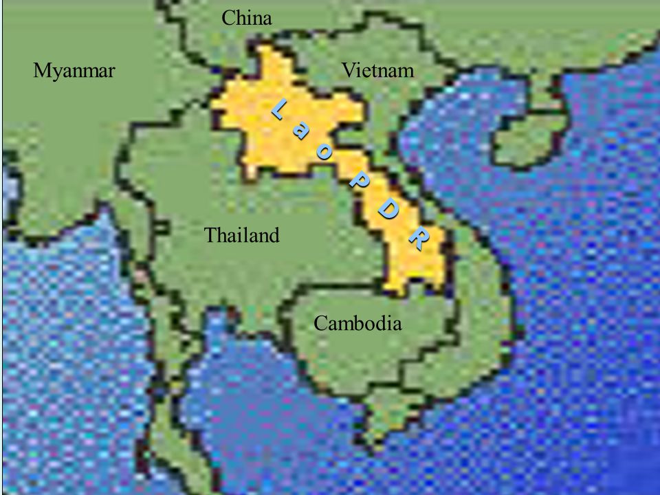 L a o P D R China Myanmar Thailand Cambodia Vietnam