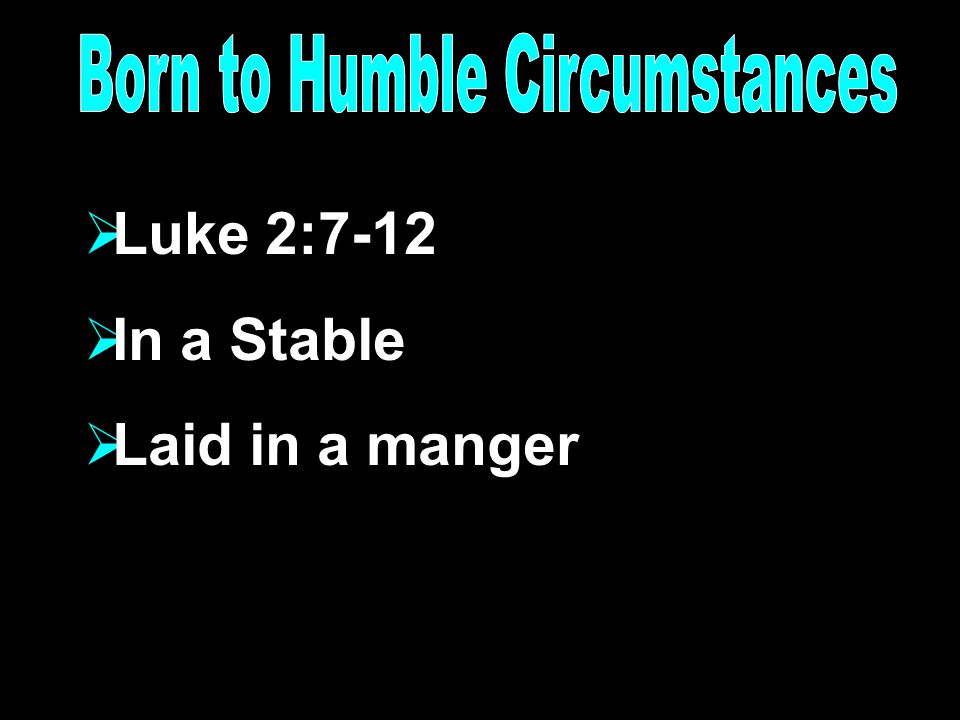  Luke 2:7-12  In a Stable  Laid in a manger