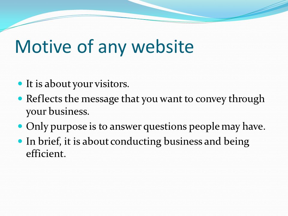Motive of any website It is about your visitors.