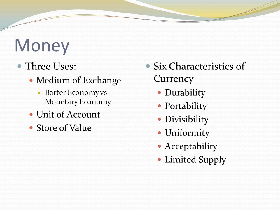Money Three Uses: Medium of Exchange Barter Economy vs.
