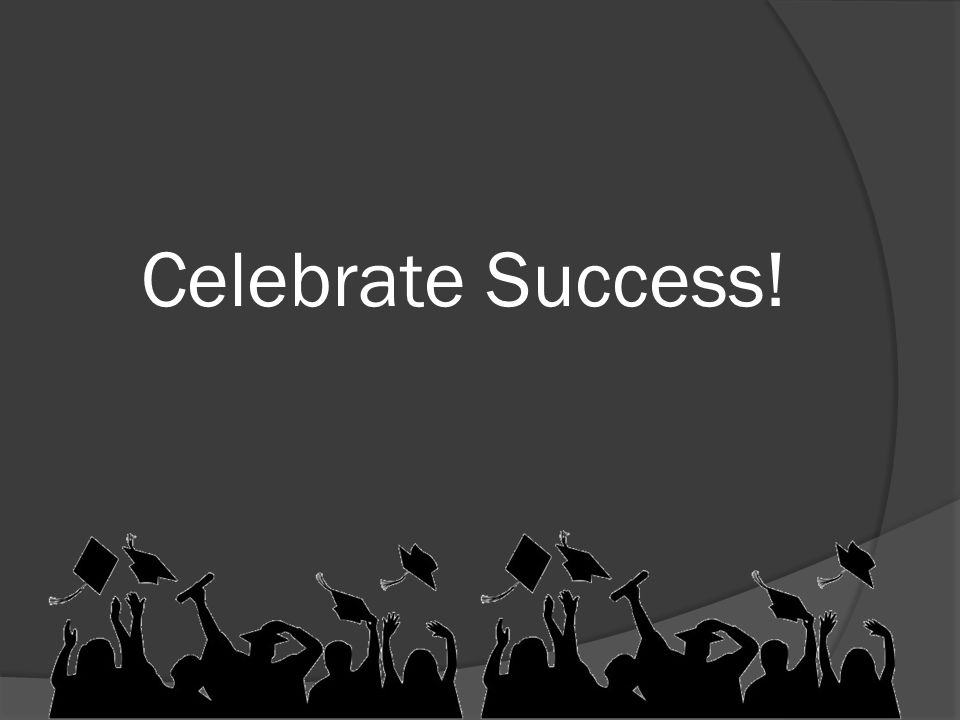 Celebrate Success!