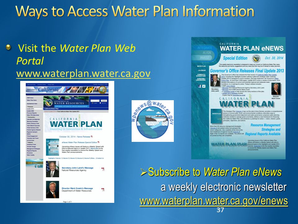 37 Visit the Water Plan Web Portal      Subscribe to Water Plan eNews a weekly electronic newsletter