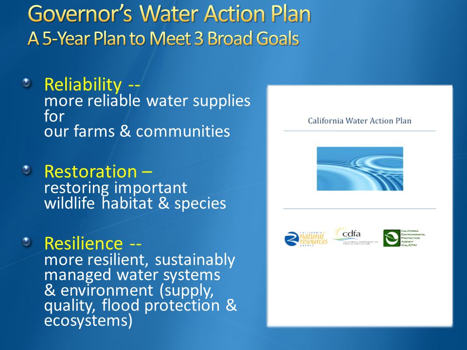 Reliability -- more reliable water supplies for our farms & communities Restoration – restoring important wildlife habitat & species Resilience -- more resilient, sustainably managed water systems & environment (supply, quality, flood protection & ecosystems)
