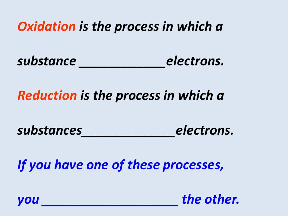 Oxidation is the process in which a substance ____________electrons.