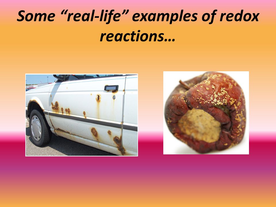 Some real-life examples of redox reactions…