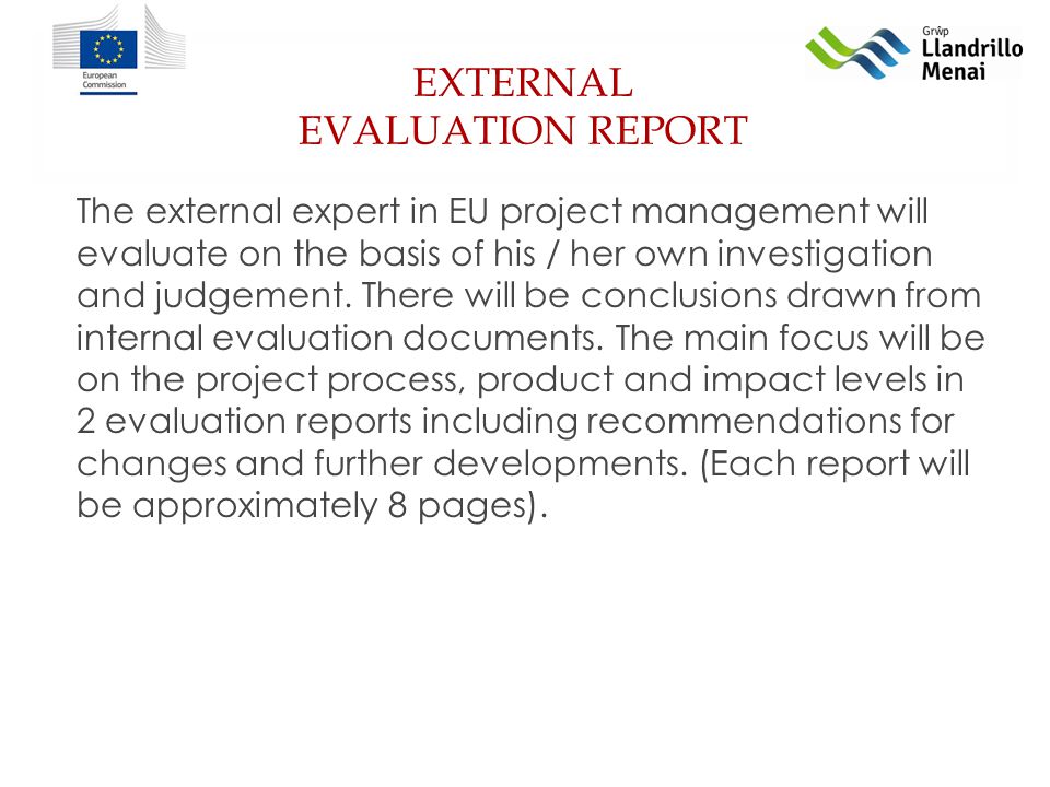 EXTERNAL EVALUATION REPORT The external expert in EU project management will evaluate on the basis of his / her own investigation and judgement.