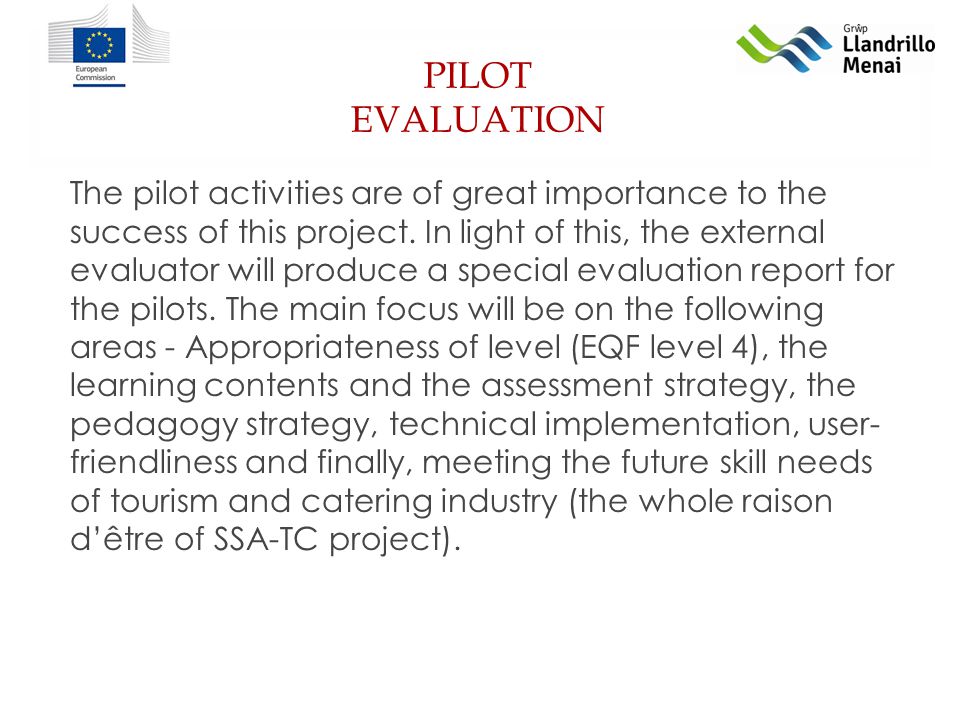 PILOT EVALUATION The pilot activities are of great importance to the success of this project.