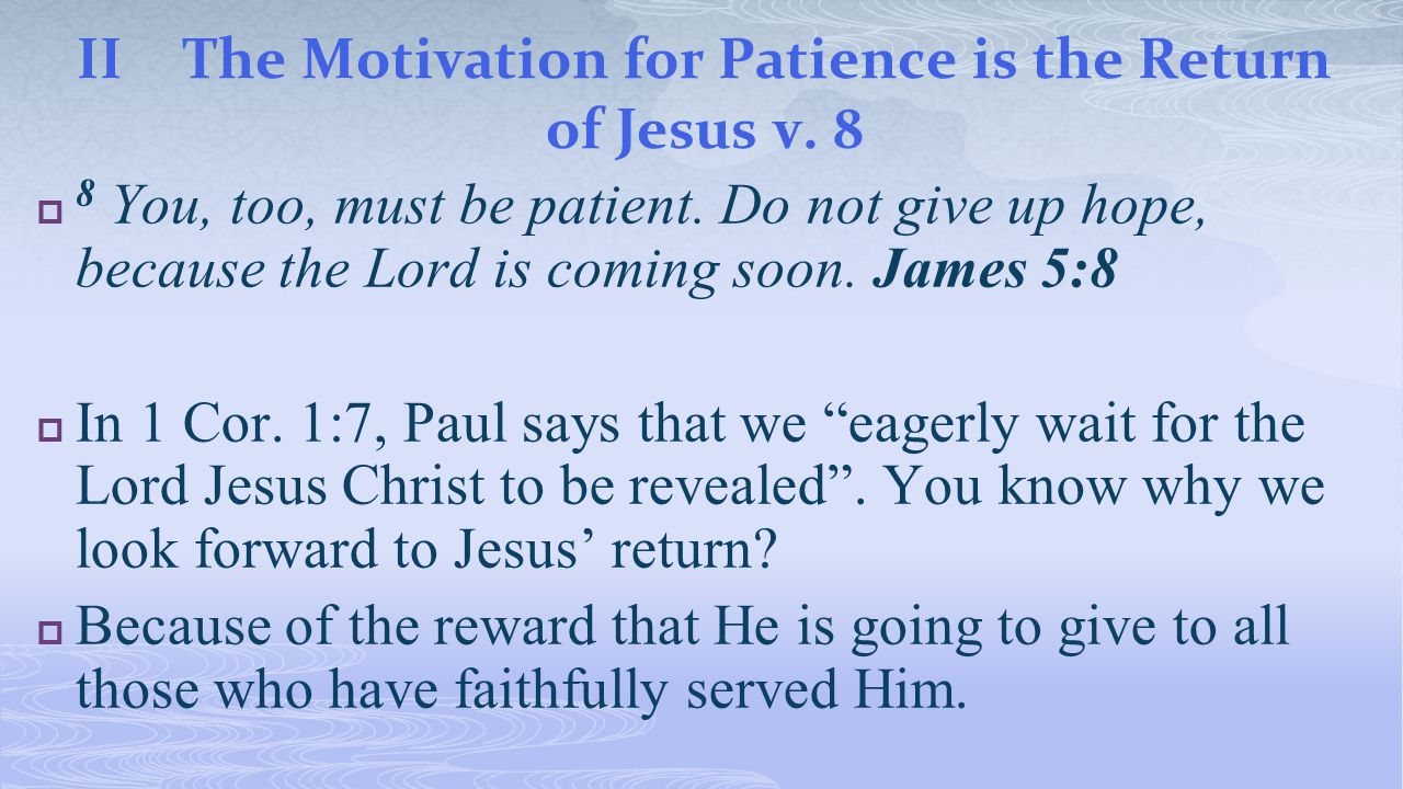 IIThe Motivation for Patience is the Return of Jesus v.