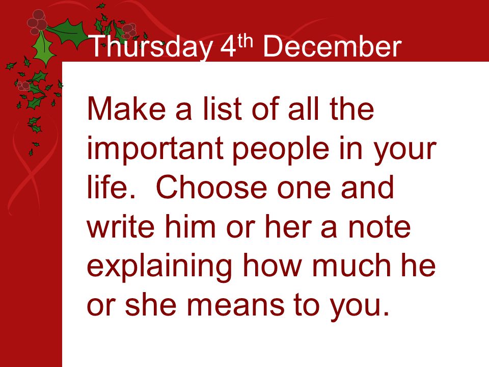 Thursday 4 th December Make a list of all the important people in your life.