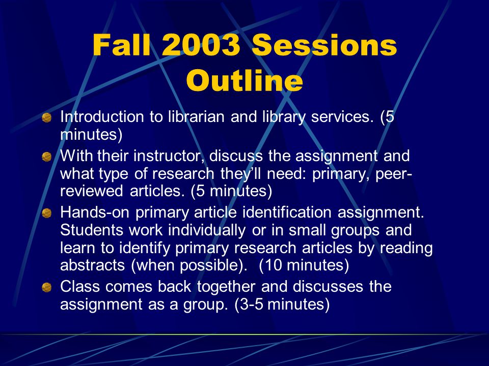 Fall 2003 Sessions Outline Introduction to librarian and library services.