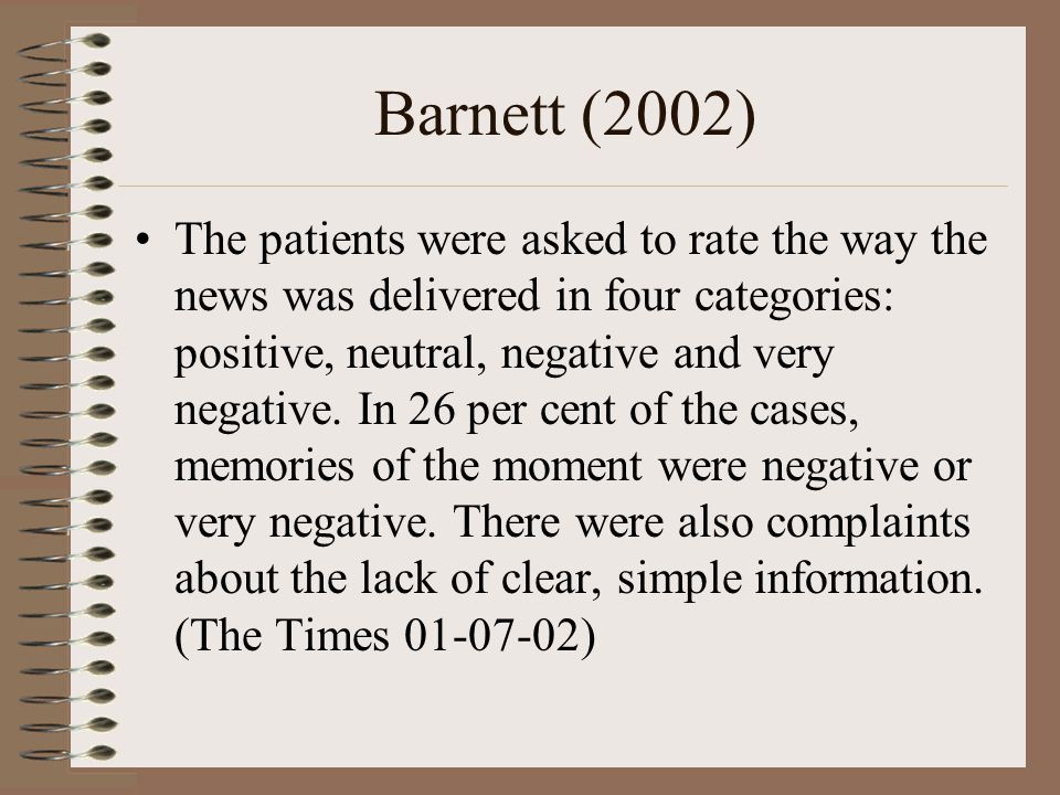 Barnett (2002) The patients were asked to rate the way the news was delivered in four categories: positive, neutral, negative and very negative.
