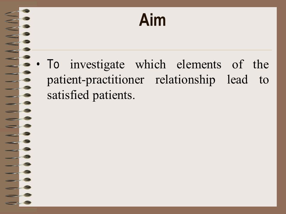 Aim To investigate which elements of the patient-practitioner relationship lead to satisfied patients.