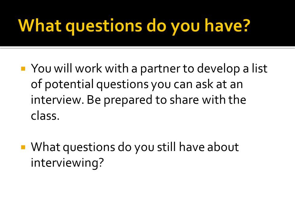 This is an important part of the interview  Only ask questions you genuinely want an answer to  Ask questions related to what you know about the position/school/district  Find out what the committee is looking for in the person who is offered this position and then respond to each criteria as it relates to you  Do not ask about pay