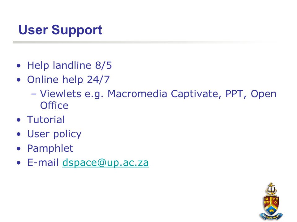 User Support Help landline 8/5 Online help 24/7 –Viewlets e.g.
