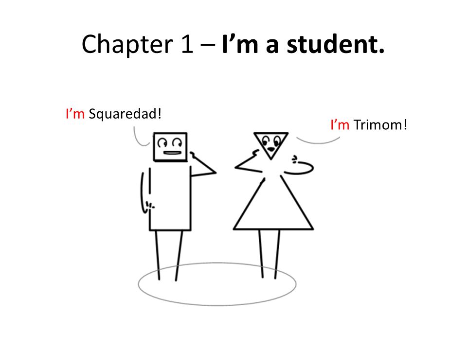 Chapter 1 – I’m a student. I’m Trimom! I’m Squaredad!