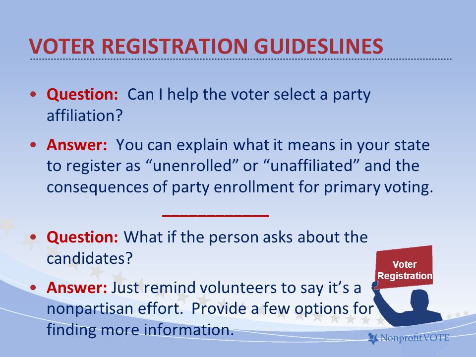 Question: Can I help the voter select a party affiliation.