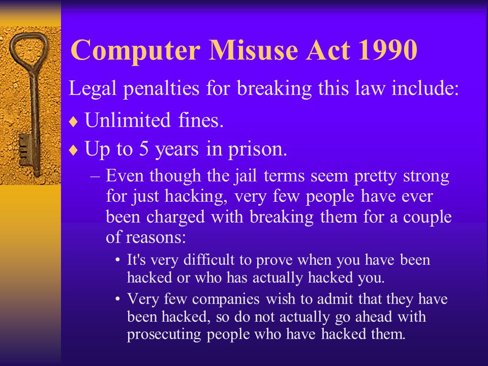 Computer Misuse Act 1990  Unlimited fines.  Up to 5 years in prison.