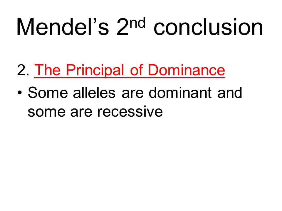Mendel’s 2 nd conclusion 2.
