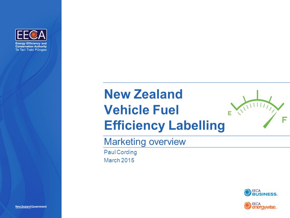 PLACE IMAGE HERE New Zealand Vehicle Fuel Efficiency Labelling Marketing overview Paul Cording March 2015