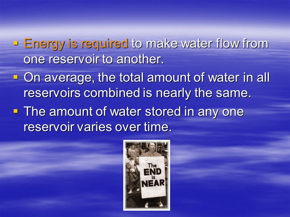  Energy is required to make water flow from one reservoir to another.