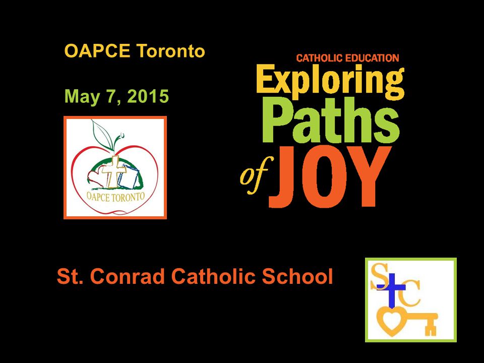 OAPCE Toronto May 7, 2015 St. Conrad Catholic School