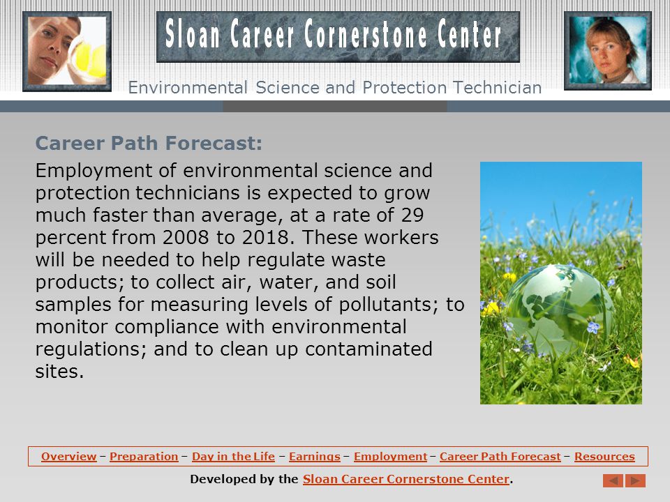 Employment: Environmental science and protection technicians hold about 35,000 jobs in the United States.