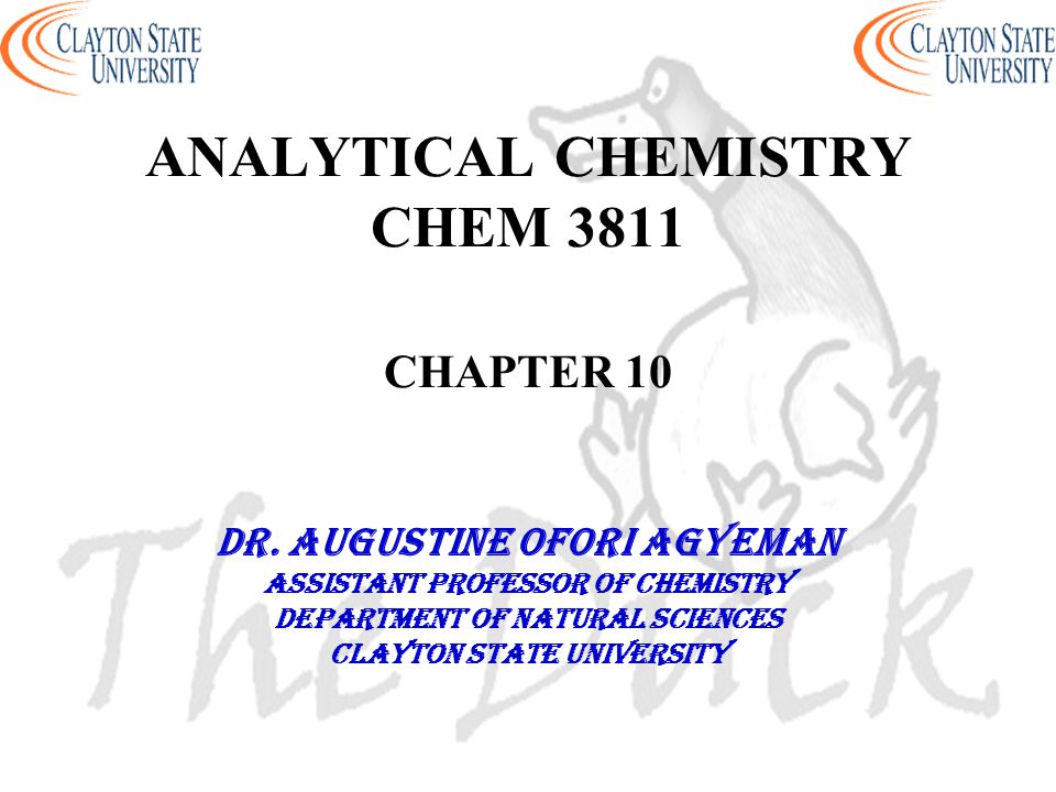 ANALYTICAL CHEMISTRY CHEM 3811 CHAPTER 10 DR.