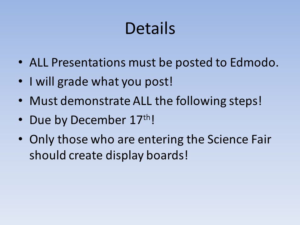 Details ALL Presentations must be posted to Edmodo.