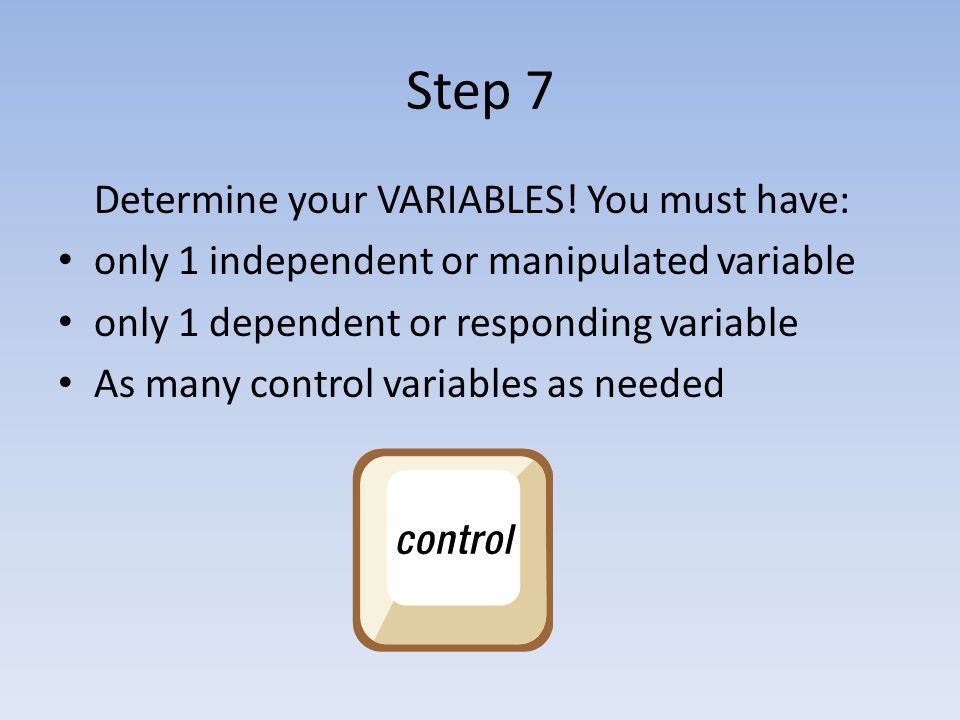 Step 7 Determine your VARIABLES.