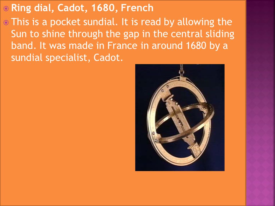  Ring dial, Cadot, 1680, French  This is a pocket sundial.