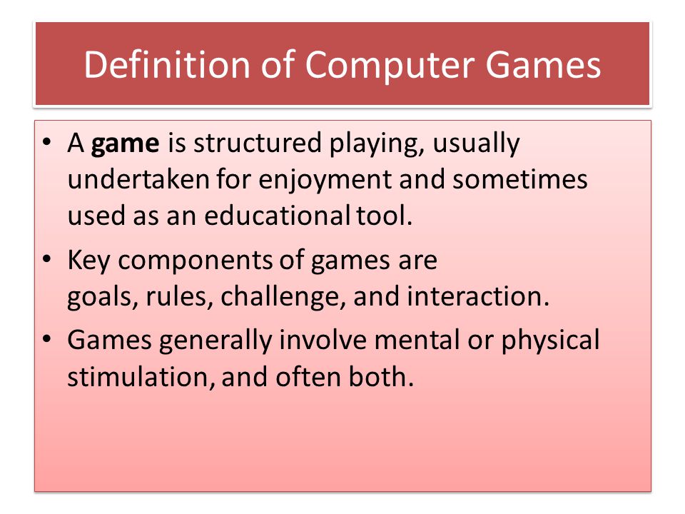 Computer Gaming Ayesha Khan 578-BSSE-S08. Definition of Computer Games A  game is structured playing, usually undertaken for enjoyment and sometimes  used. - ppt download