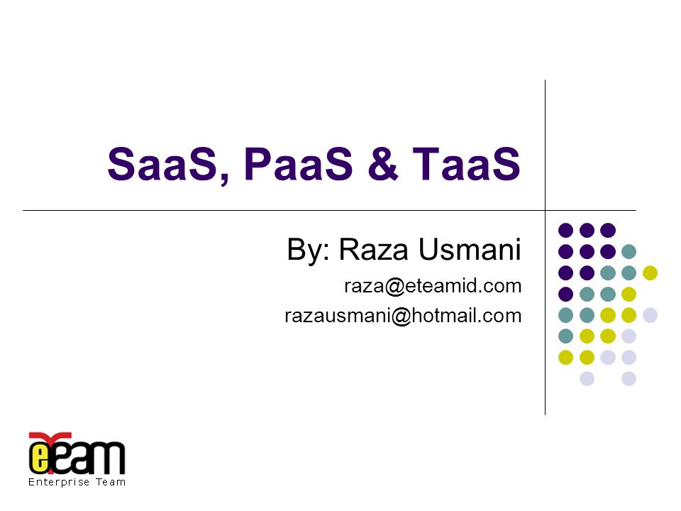 SaaS, PaaS & TaaS By: Raza Usmani