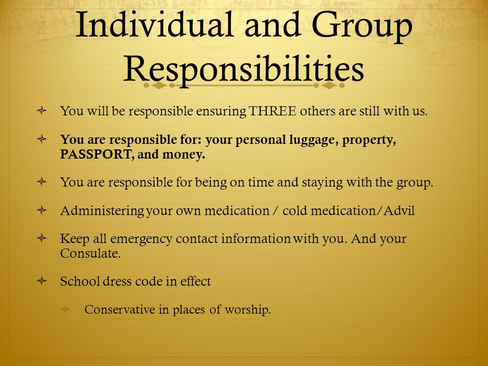 Individual and Group Responsibilities  You will be responsible ensuring THREE others are still with us.