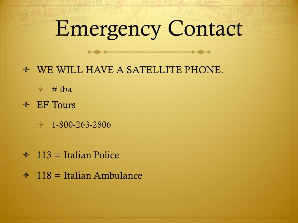 Emergency Contact  WE WILL HAVE A SATELLITE PHONE.