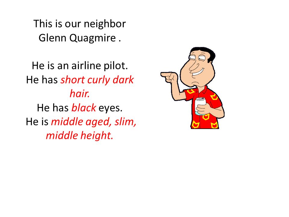 This is our neighbor Glenn Quagmire. He is an airline pilot.