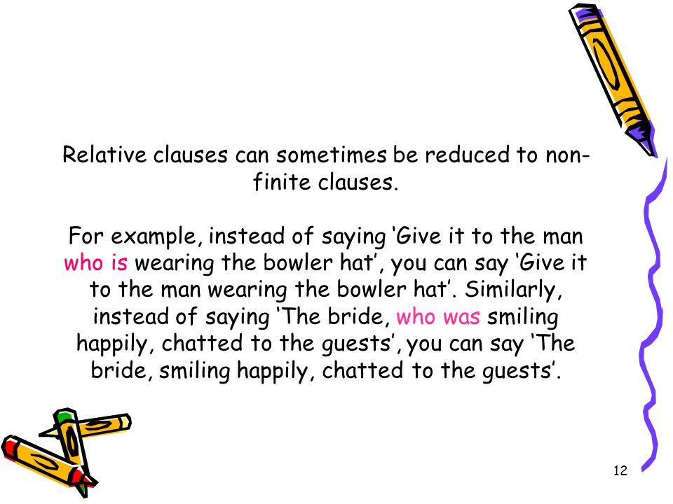 11 Relative clauses with ‘when’, ‘where’, and ‘why’ ‘When’, ‘where’, and ‘why’ can be used in defining relative clauses after certain nouns.