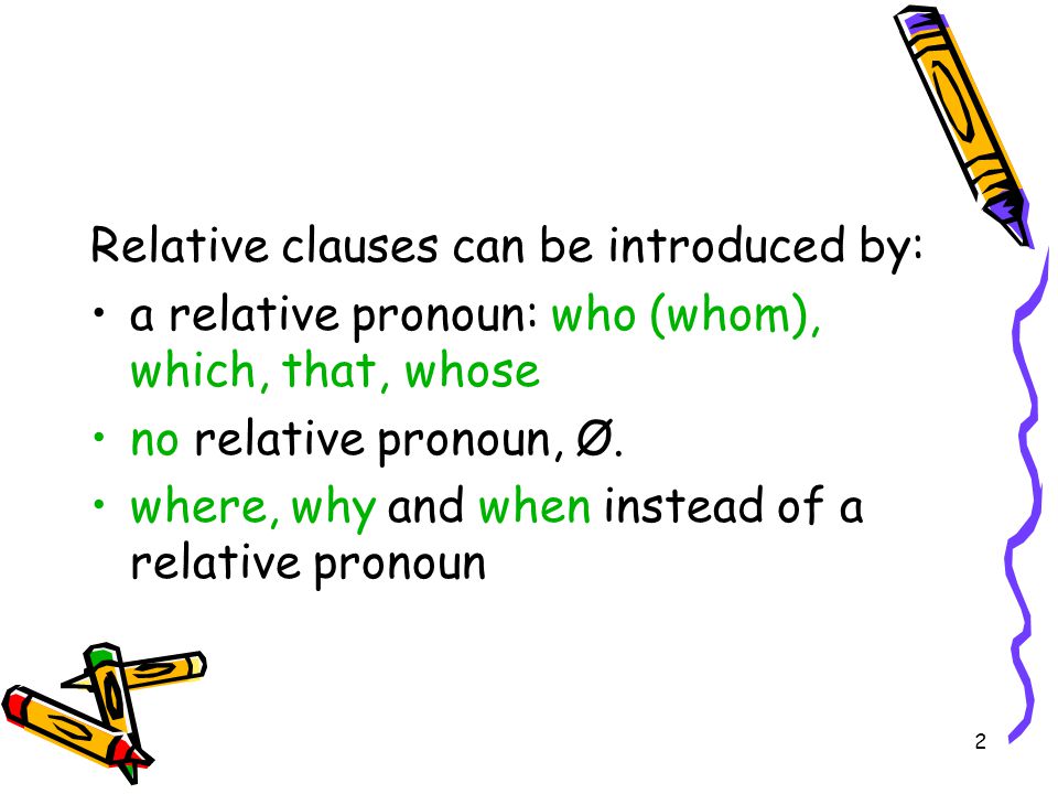 1 Relative clauses Relative clauses provide extra information about nouns they modify.