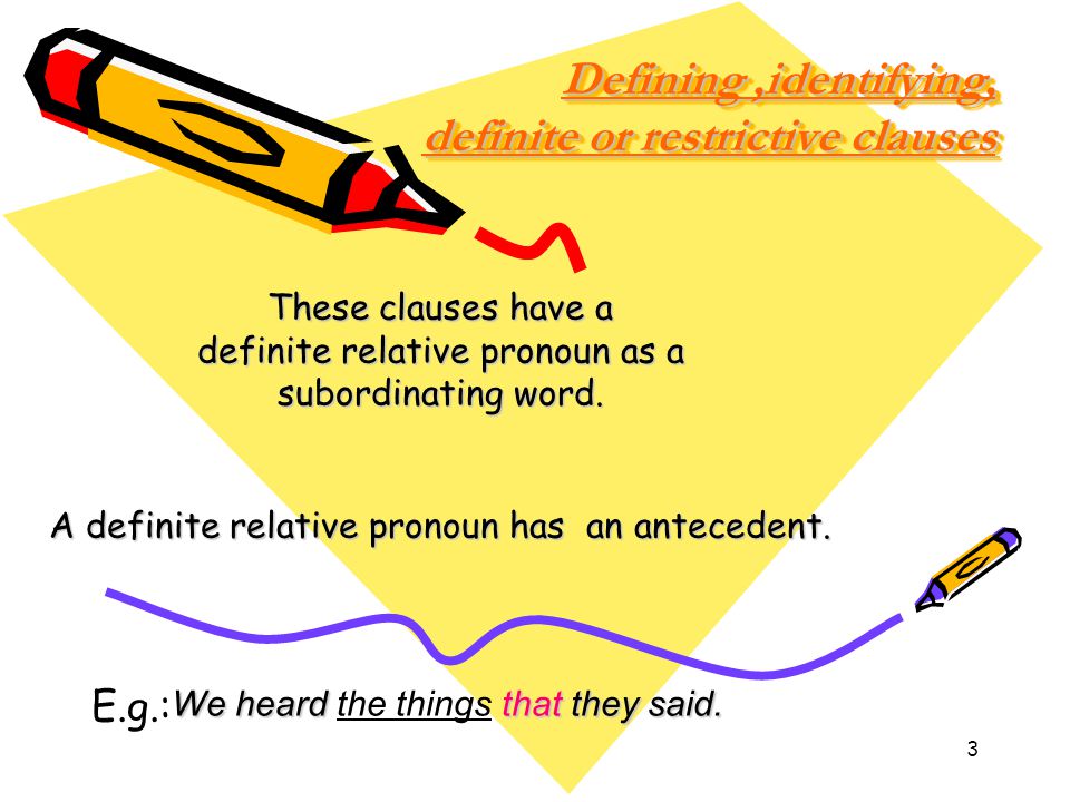 2 Relative clauses can be introduced by: a relative pronoun: who (whom), which, that, whose no relative pronoun, Ø.