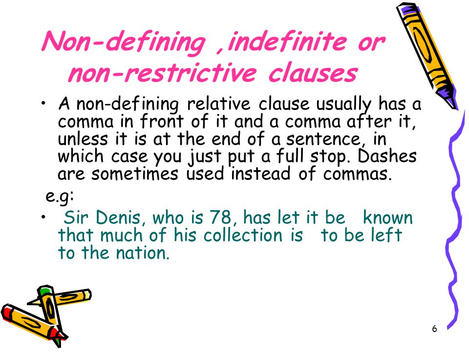 5 ¡ You never put a comma or a dash in front of a defining relative clause.