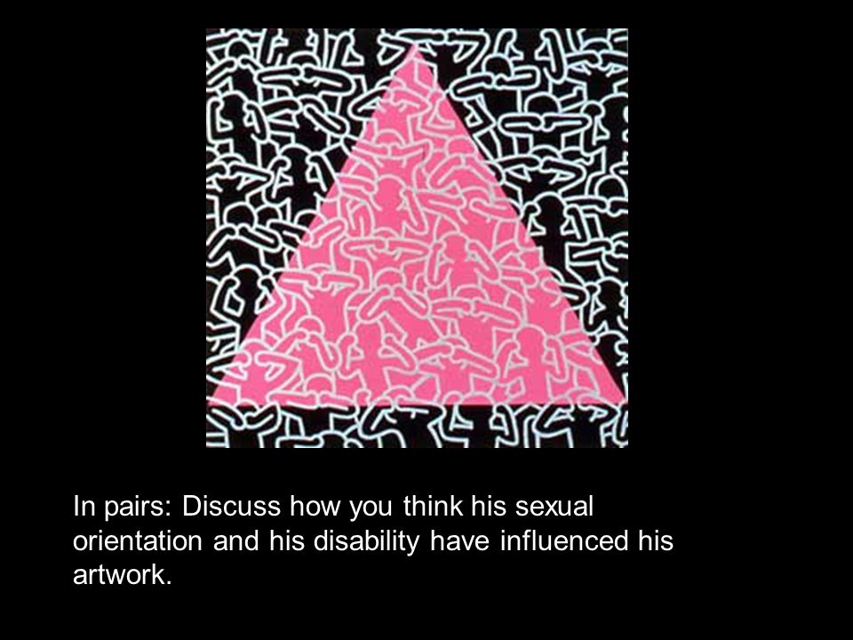 In pairs: Discuss how you think his sexual orientation and his disability have influenced his artwork.