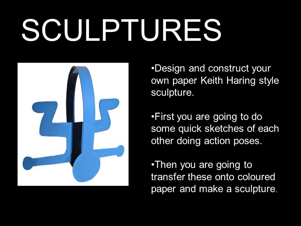 Design and construct your own paper Keith Haring style sculpture.