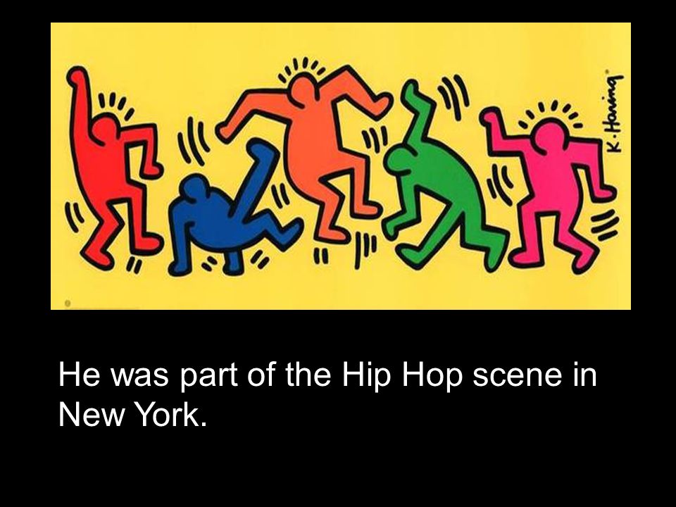 He was part of the Hip Hop scene in New York.