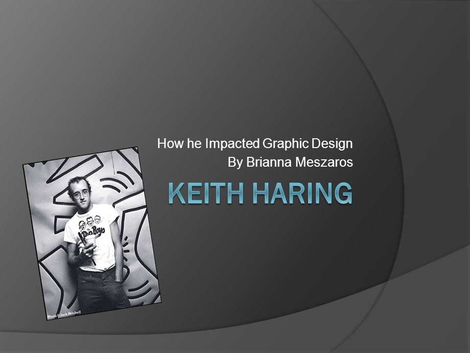 How he Impacted Graphic Design By Brianna Meszaros