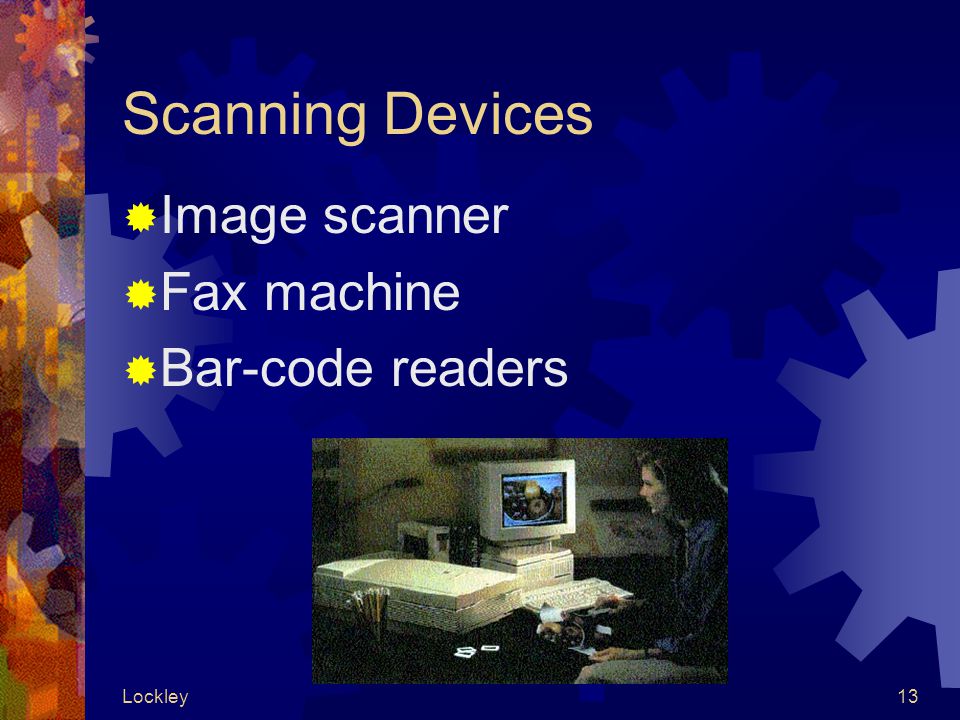 Lockley13 Scanning Devices  Image scanner  Fax machine  Bar-code readers