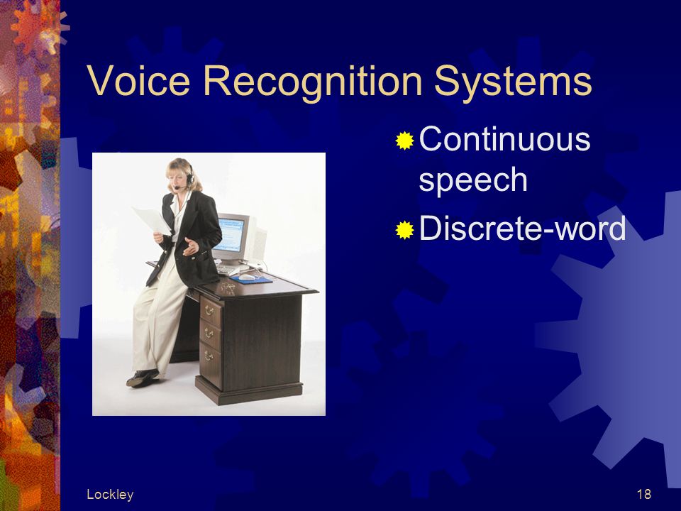 Lockley18 Voice Recognition Systems  Continuous speech  Discrete-word