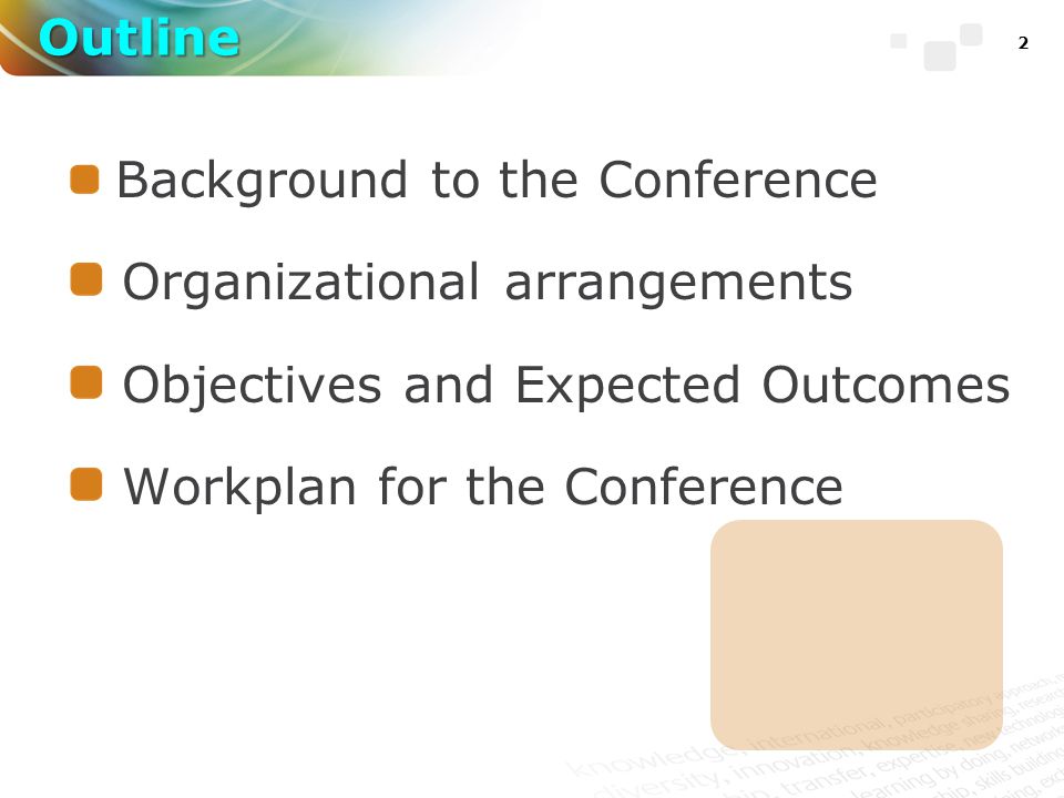 2 Background to the Conference Organizational arrangements Objectives and Expected Outcomes Workplan for the Conference Outline