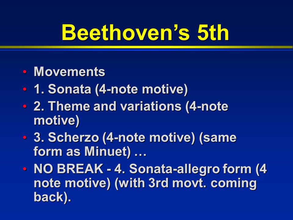 Beethoven’s 5th Movements Movements 1. Sonata (4-note motive) 1.