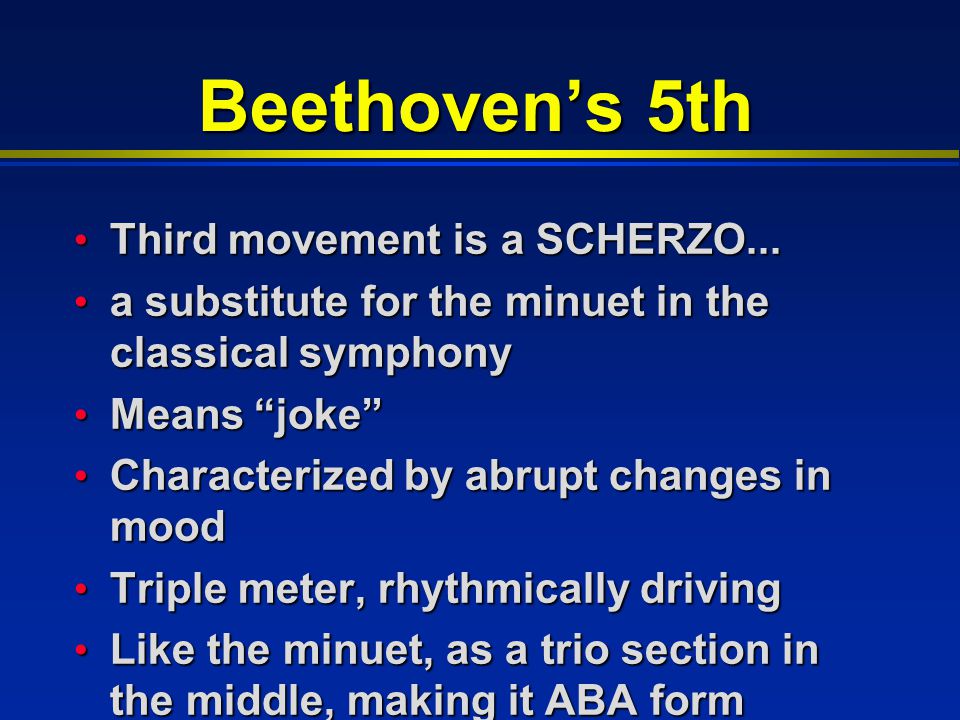 Beethoven’s 5th Third movement is a SCHERZO... Third movement is a SCHERZO...